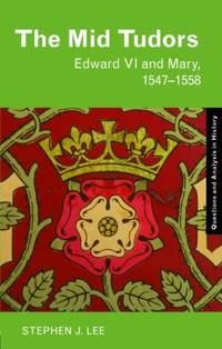 The Mid Tudors: Edward VI and Mary, 1547-1558