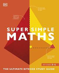 SuperSimple Maths: The Ultimate Bitesize Study Guide