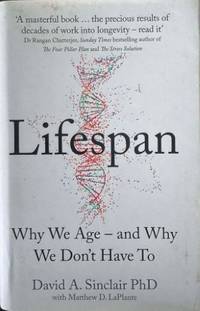 Lifespan : Why We Age, And Why We Don't Have To