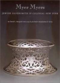 Myer Myers: Jewish Silversmith in Colonial New York
