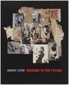 Danny Lyon: Message to the Future (Signed)