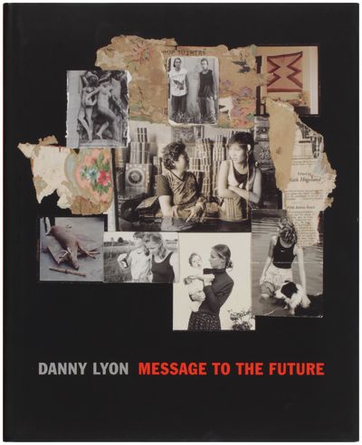 Danny Lyon: Message to the Future (Signed)