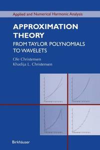 Approximation Theory : From Taylor Polynomials to Wavelets