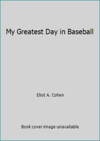 My Greatest Day in Baseball