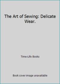 image of The Art of Sewing: Delicate Wear.