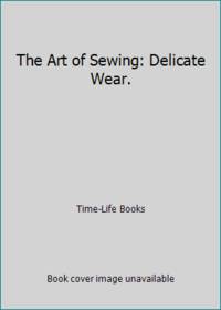 The Art of Sewing: Delicate Wear.