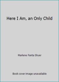 Here I Am, an Only Child