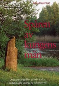 Spåren av kungens män. Om när Sverige blev ett…