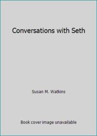 Conversations with Seth by Susan M. Watkins - 1981