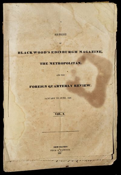 [AMERICANA] RE-PRINT [REPRINT] OF BLACKWOOD’S EDINBURGH MAGAZINE, THE METROPOLITAN, AND THE FOREIGN QUARTERLY REVIEW. JANUARY TO JUNE, 1833. VOL. I.