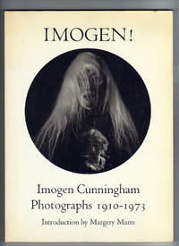 IMOGEN!  Imogen Cunningham Photographs 1910 - 1973 by Cunningham, Imogen - 1978