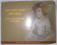 image of The Saint John Art Club; A 100 Year History, 1908-2008