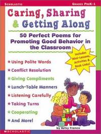 Caring, Sharing and Getting Along : 50 Perfect Poems for Promoting Good Behavior in the Classroom
