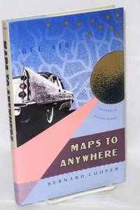Maps To Anywhere essays by Bernard Cooper - First edition - 1990 - from Bolerium Books Inc., ABAA/ILAB (SKU: 74796)
