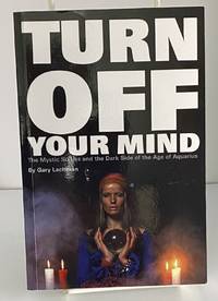 Turn Off Your Mind: The Mystic Sixties and the Dark Side of the Age of Aquarius