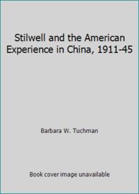 Stilwell and the American Experience in China, 1911-45
