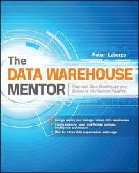 The Data Warehouse Mentor: Practical Data Warehouse and Business Intelligence Insights
