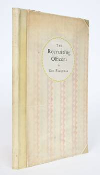 The Recruiting Officer: A Comedy By George Farquhar. As it Was Acted at the Theatre-Royal in Drury-Lane, By Her Majesty's Servants, Anno 1706