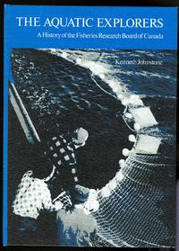 image of THE AQUATIC EXPLORERS: A HISTORY OF THE FISHERIES RESEARCH BOARD OF CANADA.