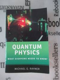 Quantum Physics: What Everyone Needs to Know by Raymer, Michael G - 2017-07-05