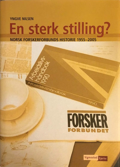 En sterk stilling? Norsk Forskerforbunds historie…