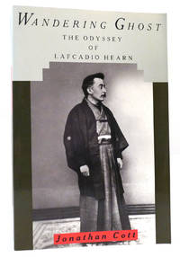 WANDERING GHOST The Odyssey of Lafcadio Hearn by Jonathan Cott - Paperback - First Edition; First Printing - 1992 - from Rare Book Cellar (SKU: 160113)