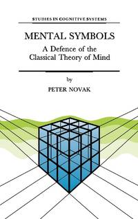 Mental Symbols : A Defence of the Classical Theory of Mind
