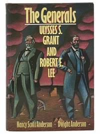 The Generals: Ulysses S. Grant and Robert E. Lee