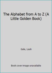 The Alphabet from A to Z A Little Golden Book