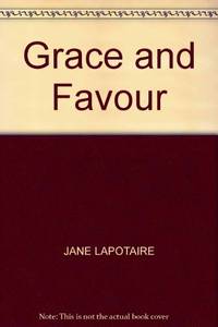 Grace and Favour by Lapotaire, Jane