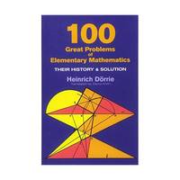 100 Great Problems of Elementary Mathematics: Their History and Solution