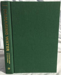 Managing Water: Avoiding Crisis in California by Dorothy Green - 2007