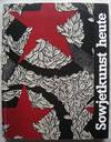 Sowjetkunst heute: Malerei, Graphik und Skulptur aus der Neuen Galerie-Sammlung Ludwig, Aachen und aus der Ludwig-Stiftung f
