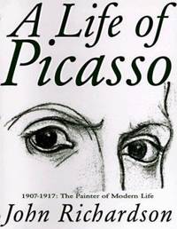 A Life of Picasso : 1907-1917 - The Painter of Modern Life