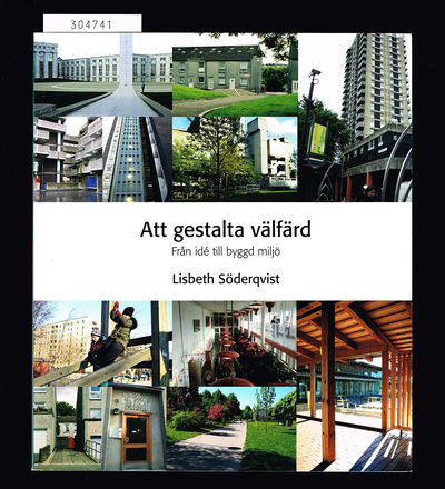 Att gestalta välfärd. Från idé till byggd miljö.