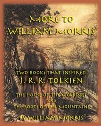 More to William Morris: Two Books That Inspired J. R. R. Tolkien-The House of the Wolfings and...