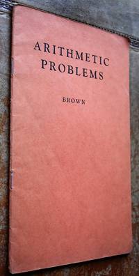 Arithmetic Problems (For Ages 11 to 12+) by George Brown - 1950