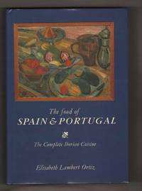 The Food of Spain and Portugal  The Complete Iberian Cuisine