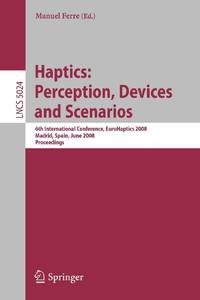 Haptics: Perception, Devices and Scenarios : 6th International Conference, EuroHaptics 2008 Madrid, Spain, June 11-13, 2008, Proceedings