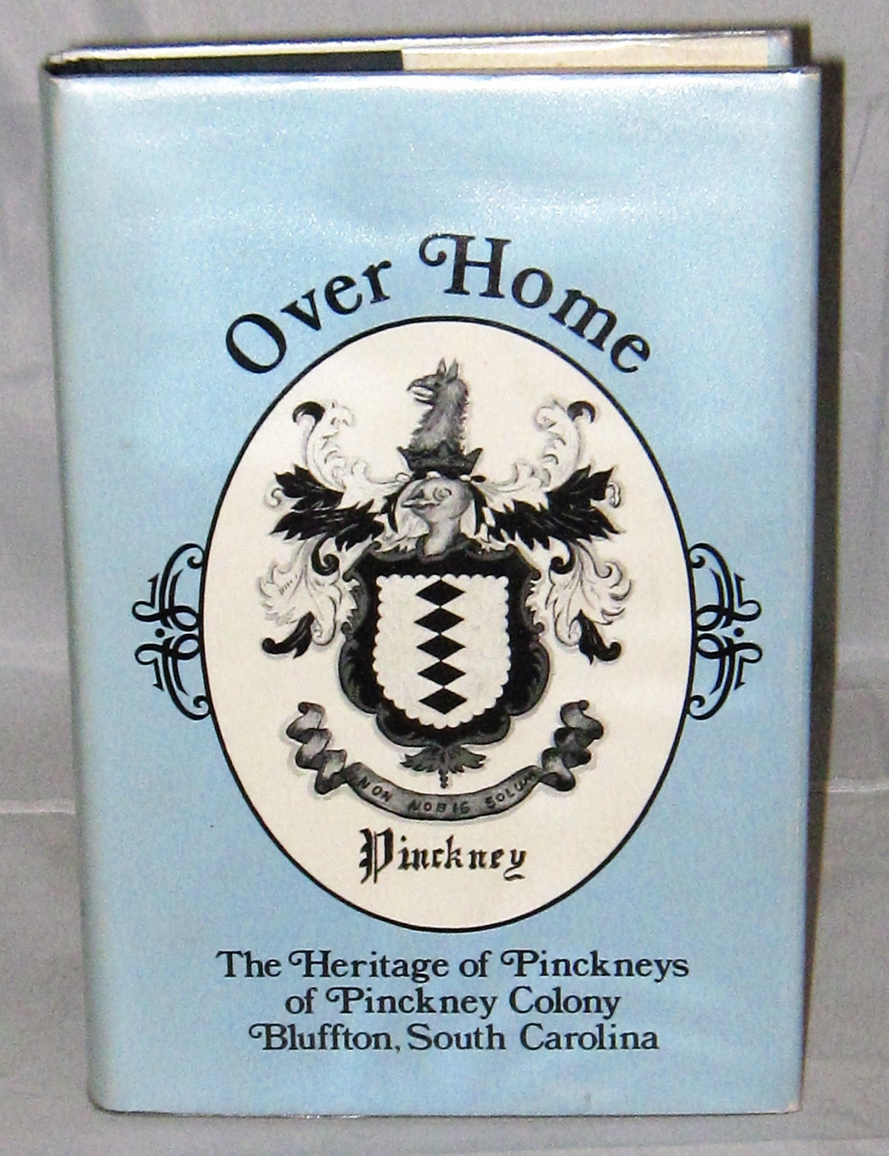 BIBLIO Over Home The Heritage of Pinckneys of Pinckney Colony