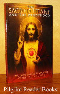 The Sacred Heart and the Priesthood. by Claret De La Touche, Mother Louise - 2012