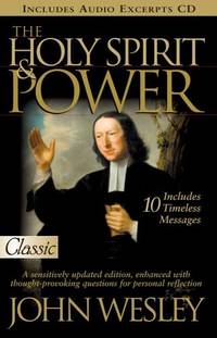 The Holy Spirit and Power: John Wesley (Classic Collection S.)