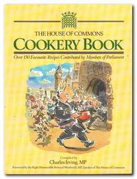 The House of Commons Cook Book 150 Favourite Recipes Contributed by  Members of Parliament