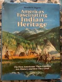image of America's Fascinating Indian Heritage: The First Americans Their Customs, Art, History and How They Lived