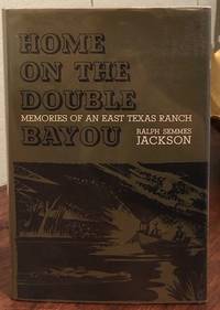HOME ON THE DOUBLE BAYOU: Memories of an East Texas Ranch
