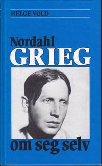 (GRIEG, NORDAHL) Nordahl Grieg om seg selv.