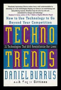 Technotrends : how to use technology to go beyond your competition / Daniel Burrus, with Roger...