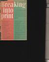 Breaking into Print; Being a compilation of papers wherein each of a select group of authors tells of the difficulties of authorship & how such trials are met