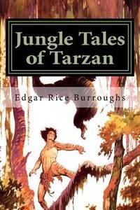 Jungle Tales of Tarzan : Classics by Edgar Rice Burroughs - 2017