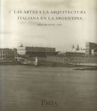 ARTES Y LA ARQUITECTURA ITALIANA EN LA ARGENTINA. SIGLOS XVIII/XIX